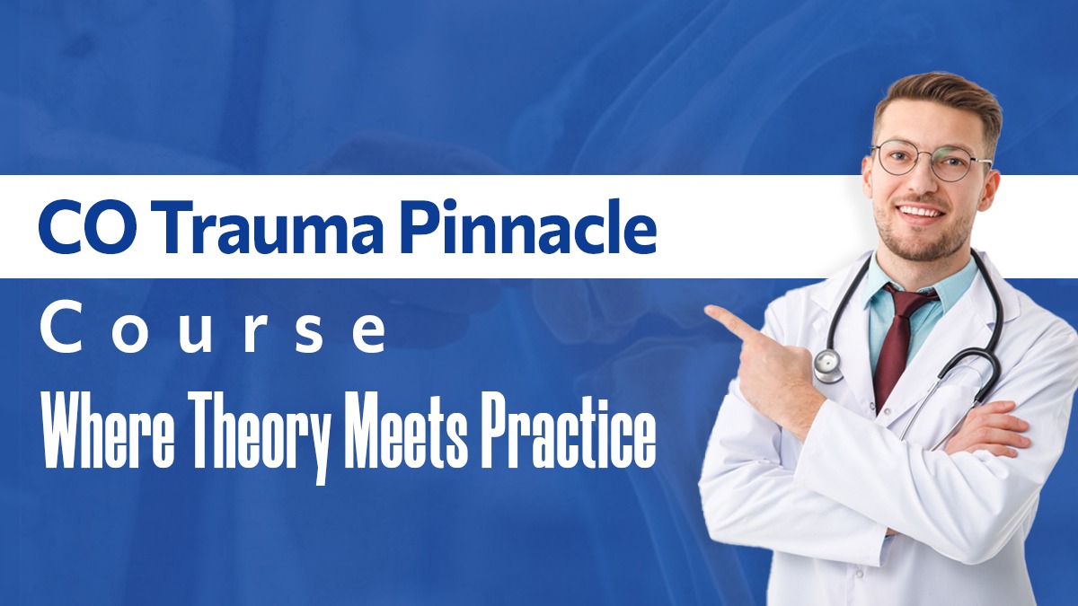 CO Trauma Pinnacle Course: Where Theory Meets Practice